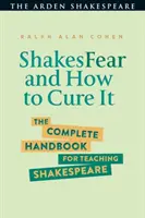 Strach z tóry a ako ho liečiť: Kompletná príručka na vyučovanie Shakespeara - Shakesfear and How to Cure It: The Complete Handbook for Teaching Shakespeare