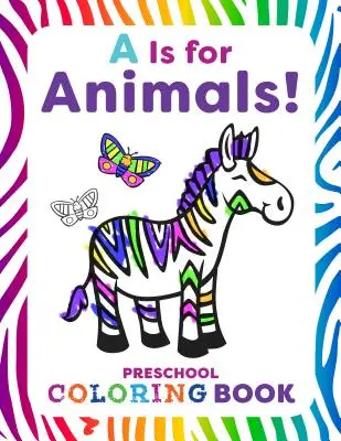 A is for Animals!: Predškolské maľovanky - A is for Animals!: Preschool Coloring Book