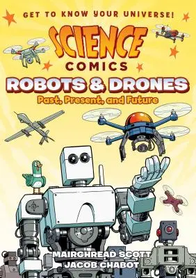 Vedecké komiksy: Roboti a drony: Roboti: Minulosť, súčasnosť a budúcnosť - Science Comics: Robots and Drones: Past, Present, and Future