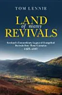 Krajina mnohých prebudení: Mimoriadne dedičstvo kresťanských prebudení v Škótsku počas štyroch storočí (1527 - 1857) - Land of Many Revivals: Scotland's Extraordinary Legacy of Christian Revivals Over Four Centuries (1527-1857)