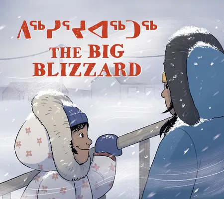Veľká snehová búrka: Dvojjazyčné vydanie v inuktitútčine a angličtine - The Big Blizzard: Bilingual Inuktitut and English Edition