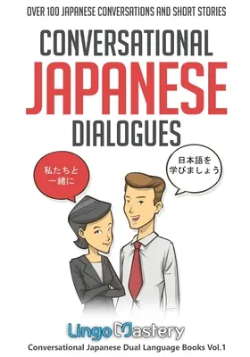 Konverzačné japonské dialógy: Viac ako 100 japonských konverzácií a krátkych príbehov - Conversational Japanese Dialogues: Over 100 Japanese Conversations and Short Stories