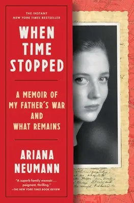 Keď sa zastavil čas: Spomienky na vojnu môjho otca a na to, čo po nej zostalo - When Time Stopped: A Memoir of My Father's War and What Remains
