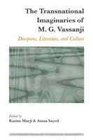 The Transnational Imaginaries of M. G. Vassanji: M. Vassanyiovej: diaspóra, literatúra a kultúra - The Transnational Imaginaries of M. G. Vassanji: Diaspora, Literature, and Culture