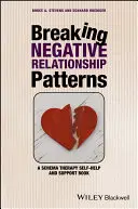 Prelomenie negatívnych vzťahových vzorcov: Kniha na podporu a svojpomoc pri terapii schémami - Breaking Negative Relationship Patterns: A Schema Therapy Self-Help and Support Book