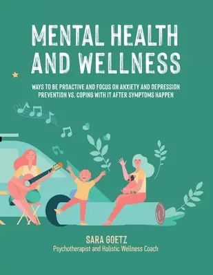 Duševné zdravie a wellness: Spôsoby, ako byť proaktívny a zamerať sa na prevenciu úzkosti a depresie v porovnaní s vyrovnávaním sa s nimi po objavení sa príznakov - Mental Health and Wellness: Ways to Be Proactive Adn Focus on Anxiety and Depression Prevention Vs. Coping with It After Symptoms Happen
