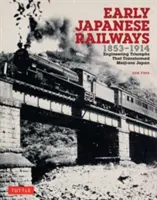 Rané japonské železnice 1853-1914: Inžinierske triumfy, ktoré zmenili Japonsko éry Meidži - Early Japanese Railways 1853-1914: Engineering Triumphs That Transformed Meiji-Era Japan