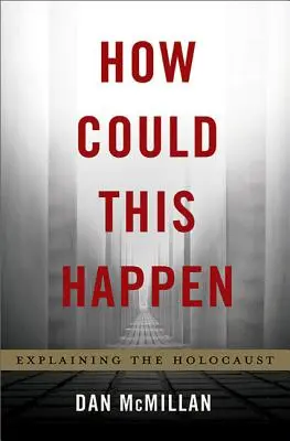 Ako sa to mohlo stať: Vysvetlenie holokaustu - How Could This Happen: Explaining the Holocaust
