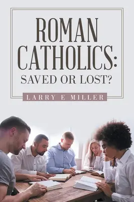 Rímskokatolíci: Spasení alebo stratení? - Roman Catholics: Saved or Lost?