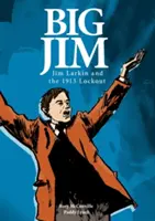 Veľký Jim: Jim Larkin a výluka v roku 1913 - Big Jim: Jim Larkin and the 1913 Lockout