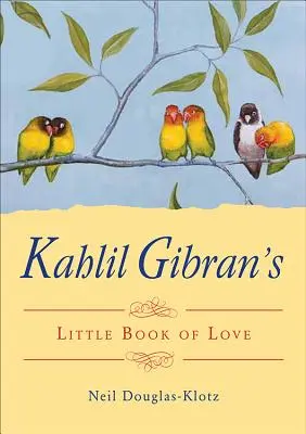 Malá kniha lásky Kahlila Gibrana - Kahlil Gibran's Little Book of Love
