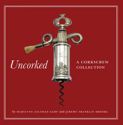 Bez zátky: Zbierka vývrtiek - Uncorked: A Corkscrew Collection