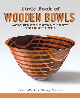 Malá kniha drevených misiek: Kniha: Drevené misky z dielne majstrov z celého sveta (Book Book of Wood-Turned Bowls: Wood-Turned Bowls Crafted by Master Artists from around the World) - Little Book of Wooden Bowls: Wood-Turned Bowls Crafted by Master Artists from Around the World