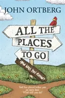 Všetky miesta, kam sa dá ísť ... Ako sa to dozviete? - All the Places to Go . . . How Will You Know?