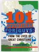 101 Devotions for Guys: Devotions for Guys: Zo života veľkých kresťanov - 101 Devotions for Guys: From the Lives of Great Christians