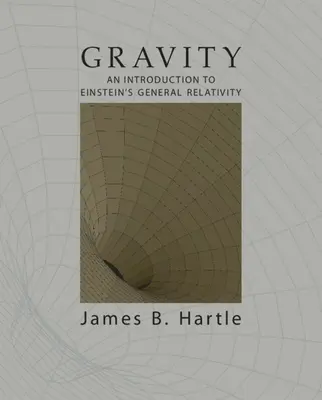 Gravitácia: Úvod do Einsteinovej všeobecnej teórie relativity - Gravity: An Introduction to Einstein's General Relativity