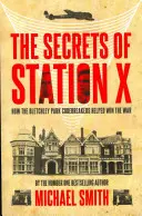 Tajomstvo stanice X: Ako lúštitelia kódov v Bletchley Parku pomohli vyhrať vojnu - The Secrets of Station X: How the Bletchley Park Codebreakers Helped Win the War