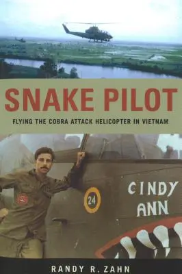 Hadí pilot: Lietanie na útočnom vrtuľníku Cobra vo Vietname - Snake Pilot: Flying the Cobra Attack Helicopter in Vietnam