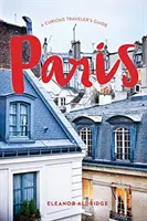 Paríž: Sprievodca pre zvedavých cestovateľov - Paris: A Curious Traveler's Guide