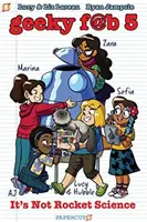 Geeky Fab 5 Vol. 1: It's Not Rocket Science