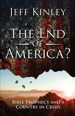 Koniec Ameriky? Biblické proroctvo a krajina v kríze - The End of America?: Bible Prophecy and a Country in Crisis