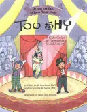 Čo robiť, keď sa cítite príliš plachí: Sprievodca pre deti, ako prekonať sociálnu úzkosť - What to Do When You Feel Too Shy: A Kid's Guide to Overcoming Social Anxiety