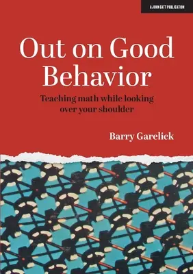 Out on Good Behavior: Vyučovanie matematiky s pohľadom cez plece - Out on Good Behavior: Teaching Math While Looking Over Your Shoulder