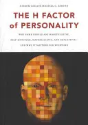 Faktor H osobnosti: H: Prečo sú niektorí ľudia manipulatívni, sebeckí, materialistickí a vykorisťovateľskí a prečo na tom záleží každému - The H Factor of Personality: Why Some People Are Manipulative, Self-Entitled, Materialistic, and Exploitivea and Why It Matters for Everyone