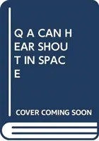 Q A POČUŤ KRIK VO VESMÍRE - Q A CAN HEAR SHOUT IN SPACE