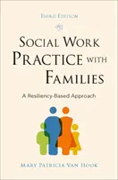 Prax sociálnej práce s rodinami: Prístup založený na reziliencii - Social Work Practice with Families: A Resiliency-Based Approach
