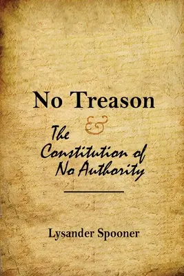 Žiadna zrada: Ústava žiadnej autority - No Treason: The Constitution of No Authority
