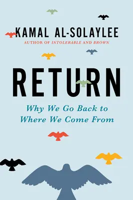 Návrat: Prečo sa vraciame tam, odkiaľ sme prišli - Return: Why We Go Back to Where We Come from