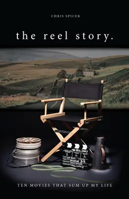 The Reel Story: Desať filmov, ktoré vystihujú môj život - The Reel Story: Ten Movies That Sum Up My Life
