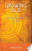 Starnutie: Duchovný rozmer starnutia (Cw (Cw): The Spiritual Dimensions of Ageing) - Growing Old: The Spiritual Dimensions of Ageing