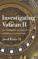 Skúmanie II. vatikánskeho koncilu: jeho teológovia, ekumenický obrat a biblický záväzok - Investigating Vatican II: Its Theologians, Ecumenical Turn, and Biblical Commitment