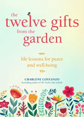 Dvanásť darov zo záhrady: Životné lekcie pre pokoj a pohodu - The Twelve Gifts from the Garden: Life Lessons for Peace and Well-Being