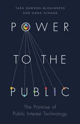 Moc pre verejnosť: Prísľub technológií vo verejnom záujme - Power to the Public: The Promise of Public Interest Technology