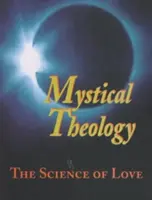 Mystická teológia: Veda o láske - Mystical Theology: The Science of Love