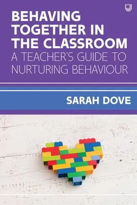 Spoločné správanie v triede: Príručka pre učiteľov, ako sa správať v triede - Behaving Together in the Classroom: A Teacher's Guide to Nurturing Behaviour