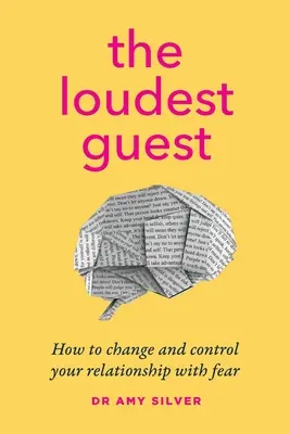 Najhlasnejší hosť: Ako zmeniť a ovládať svoj vzťah so strachom - The Loudest Guest: How to change and control your relationship with fear