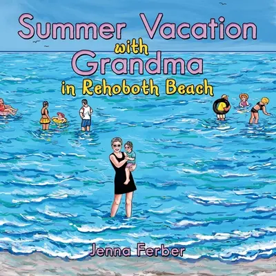 Letné prázdniny s babičkou: V Rehoboth Beach - Summer Vacation with Grandma: In Rehoboth Beach