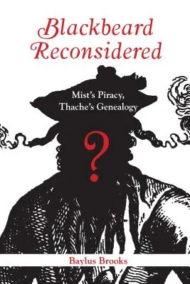 Čierna brada prehodnotená: Černosiho pirátstvo, Thacheho genealógia - Blackbeard Reconsidered: Mist's Piracy, Thache's Genealogy