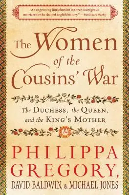 Ženy z vojny bratrancov: Vojvodkyňa, kráľovná a kráľova matka - The Women of the Cousins' War: The Duchess, the Queen, and the King's Mother