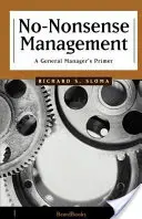 Manažment bez zmyslu: Príručka pre generálnych manažérov - No-Nonsense Management: A General Manager's Primer