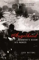 Angelhead: Môj brat upadol do šialenstva - Angelhead: My Brother's Descent Into Madness