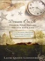 Dream on It: Odhaľte svoje sny, zmeňte svoj život - Dream on It: Unlock Your Dreams, Change Your Life