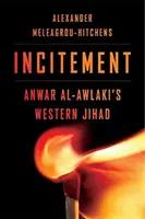 Podnety: Západný džihád Anwara al-Awlakiho - Incitement: Anwar Al-Awlaki's Western Jihad