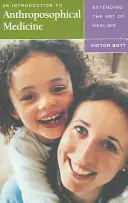 Úvod do antropozofickej medicíny: Rozšírenie umenia liečiť - An Introduction to Anthroposophical Medicine: Extending the Art of Healing