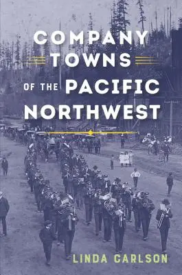Spoločenské mestá severozápadného Pacifiku - Company Towns of the Pacific Northwest