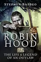 Robin Hood: Život a legenda o zbojníkovi - Robin Hood: The Life and Legend of an Outlaw